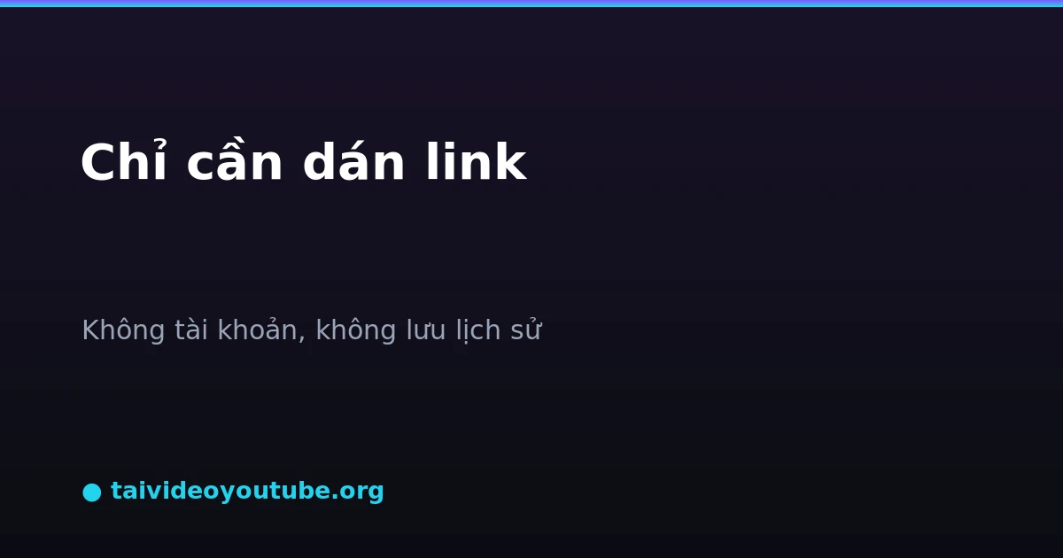 Tải video chỉ cần dán link không cần tài khoản