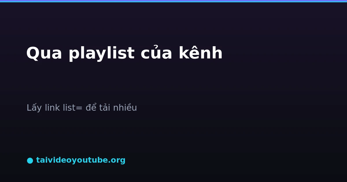 Lấy link playlist Uploads của kênh để tải hàng loạt