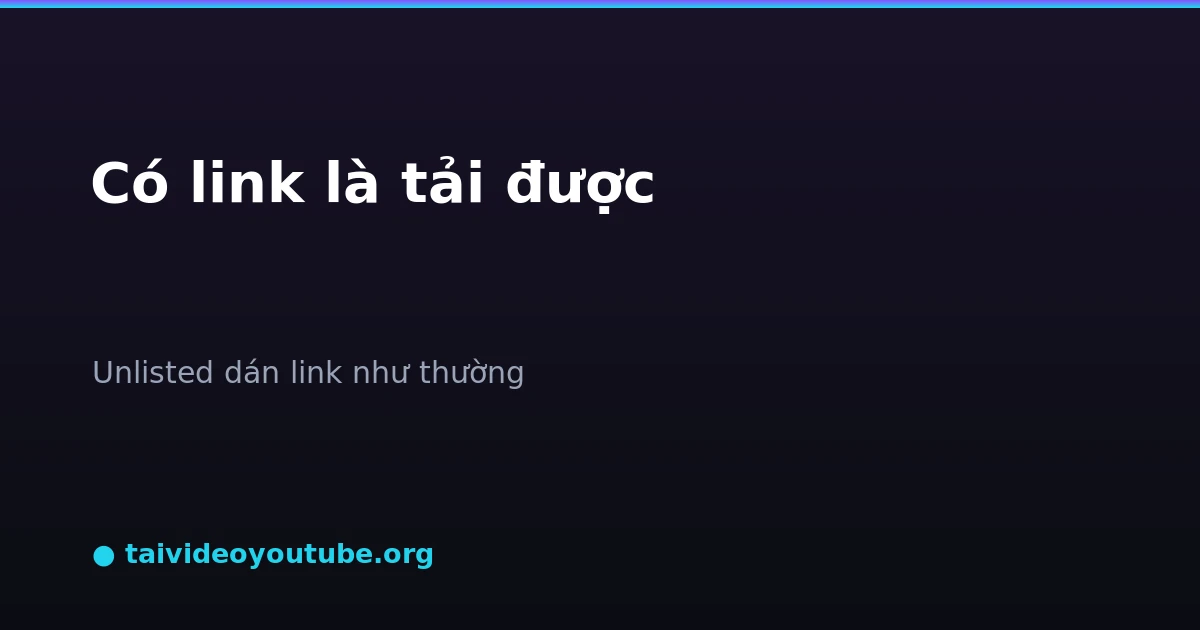 Dán link video unlisted vào ô tải để lưu về máy
